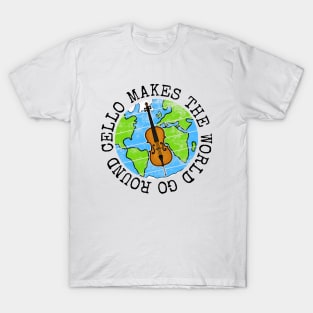 Cello Makes The World Go Round, Cellist Earth Day T-Shirt